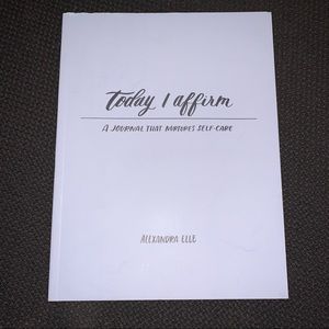 Today I Affirm: A Journal That Nurtures Self-Care
